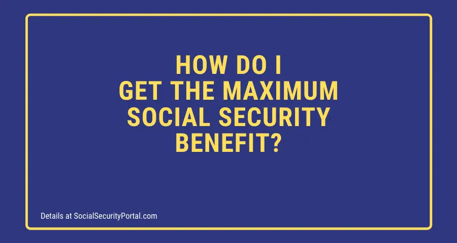 what-is-the-maximum-social-security-benefit-2020-guide-social