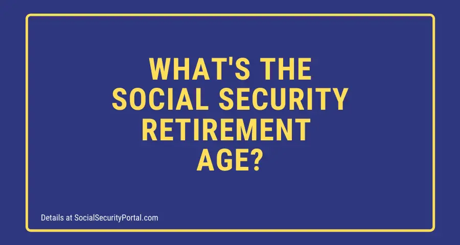 Here's Your Social Security Retirement Age [2020 Guide] - Social ...