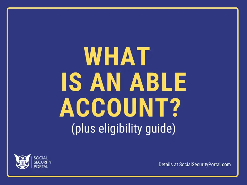 ABLE Account Eligibility Rules and Sign Up Social Security Portal